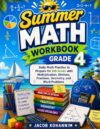 Summer Math Workbook Grade 4: Daily Math Practice to Prepare for 5th Grade with Multiplication, Division, Fractions, Geometry, and Word Problems