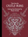 Tales from the Castle Ruins: Hardcover adult coloring book featuring thick, high-quality paper (Hanna Karlzon)