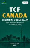 TCF Canada Essential Vocabulary A1– A2: 3000+ High-Frequency French Words Organized by Topic for TCF Canada Preparation, Canadian Immigration, and Everyday Communication