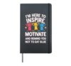 Teacher I’M Here To Inspire, And Remind You Not To Eat Glue Hardcover Journal, Black