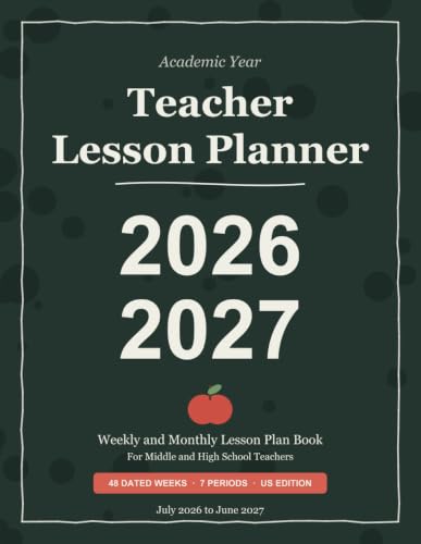 Teacher Lesson Planner 2026-2027: Weekly and Monthly Lesson Plan Book for Middle and High School Teachers | 48 Dated School Weeks, July 2026 to June ... Assessment Overview, Parent Contact Log