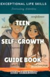 TEEN SELF-GROWTH GUIDE BOOK: A Journaling Guide to Confidence, Self‑Esteem, and Mental Health