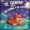 Te quiero hasta la luna y de vuelta (I Love You to the Moon and Back): Spanish Edition Padded Hardcover Board Book (Story Time)