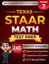Texas STAAR Grade 7 MATH: Complete Grade 7 Math Review with 5 Full-Length Practice Tests, 240+ STAAR-Questions, and Detailed Answer Explanations