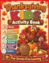 Thanksgiving KIDS Activity Book: Mazes, Word Searches, Sudoku, Word Scrambles, Hidden Pictures & Crossword Puzzles for Ages 6+ (Holiday KIDS Activity Book Series)