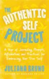 The Authentic Self Project: A Year of Journal Prompts, Affirmations and Practices for Embracing Your True Self﻿