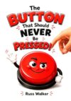 The Button That Should Never Be Pressed!