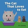 The Cat That Loves To Eat