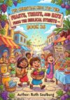 The Christian Kids Top Ten: Feasts, Treats, and Eats From the Biblical Streets – Book 26