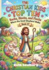The Christian Kids Top Ten: Rocks, Blocks, and Flocks Where the Good Shepherd Walks – Book 27