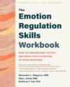 The Emotion Regulation Skills Workbook: How to Understand, Accept, and Effectively Respond to Your Emotions