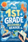 The First Grade Decodable Reader: 34 Fun Phonics Stories for Early Readers with 4 Difficulty Levels to Build Confidence and Reading Fluency (1st Grade Reading Books for Girls & Boys)