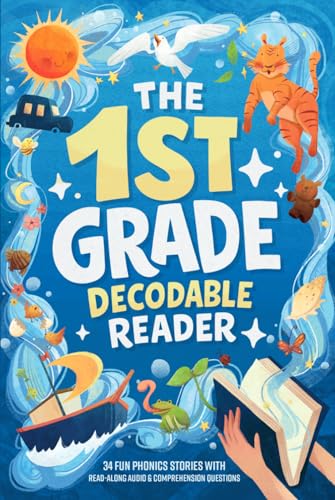 The First Grade Decodable Reader: 34 Fun Phonics Stories for Early Readers with 4 Difficulty Levels to Build Confidence and Reading Fluency (1st Grade Reading Books for Girls & Boys)