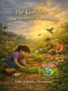 The Garden That Stopped Humming: Book 2 of the Small Hands / Big Changes Children's Environmental Series (Small Hands, Big Changes)