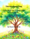 The Kindness Tree.: A story about how kindness makes the world grows. (Children's Bedtime Stories.)