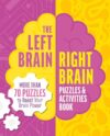The Left Brain, Right Brain Puzzles and Activities Book: More than 50 Puzzles to Boost Your Brainpower