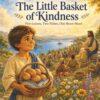 The Little Basket of Kindness, Five Loaves, Two Fishes, One Brave Heart: A Gentle Bible-Inspired Story of Five Loaves, Two Fishes, and a Brave Heart (Ages 4–8)