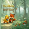 The Little Fox and the Brave Heart: Mindfulness and Breathing Exercises for Kids Ages 3–7