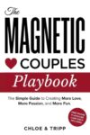 The Magnetic Couples Playbook: The Complete Self Help Book for Couples. Practical Advice for Relationships. A Workbook for Better Communication, ... Includes a Bonus Digital Card Deck Game