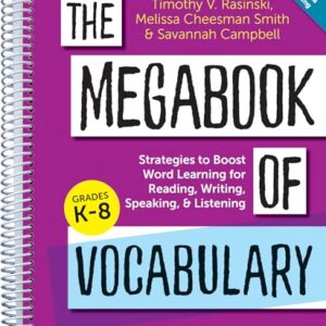 The Megabook of Vocabulary: Strategies to Boost Word Learning for Reading, Writing, Speaking, and Listening