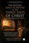 The Mystery and Purpose of Christ’s Three Days in the Heart of the Earth: How God's Waiting Between the Cross and the Resurrection Reveals His Plan for Silence in Your Life