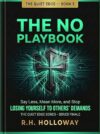 The No Playbook: Say Less, Mean More, and Stop Losing Yourself to Others' Demands (The Quiet Edge Book 3)