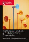 The Routledge Handbook of Conflict and Peace Communication (Routledge Handbooks in Communication Studies)