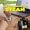 The Technology in STEAM (What Is STEAM?; Leveled Reader: Science)