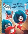 The Thing About Things (The Cat in the Hat Movie) (Little Golden Book)