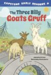 The Three Billy Goats Gruff (Capstone Early Readers: First Reader Fairy Tales)