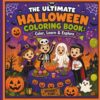 The Ultimate Halloween Activity & Coloring Book: Color, Learn & Explore with 75 Spooky Coloring Pages, Fun Facts, Trivia, Word Searches, Mazes & Halloween Activities