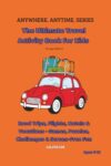 The Ultimate Travel Activity Book for Kids – Orange Edition: Road Trips, Flights, Hotels & Vacations · Games, Puzzles, Challenges & Screen Free Fun (ANYWHERE. ANYTIME. SERIES)