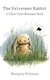 The Velveteen Rabbit: or How Toys Become Real