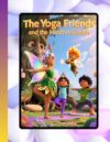 The Yoga Friends and the Mindful Garden: A Magical Story of Yoga, Friendship, and Mindfulness for Kids