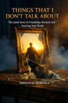 Things That I Don't Talk About: The Quiet Story of Friendship, Betrayal and Knowing Your Worth