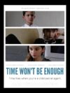 Time Won't Be Enough