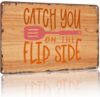 TinVxvo Funny Metal Sign Catch You On The Flip Side Wall Decor 12x8 Inch