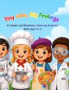 Tiny Jobs, Big Feelings: A Career and Emotions Coloring Book for Kids Ages 4–8