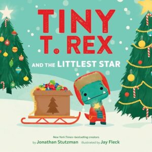 Tiny T. Rex and the Littlest Star: A Tiny T. Rex Christmas Book