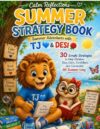 TJ & Desi's Summer Strategy Challenge Workbook: 30 Strategies for Calm Minds & Confident Hearts (The Calm Reflections Books collection)