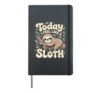 Today I Feel Like A Sloth Lazy Chill Nap Mode Hardcover Journal, Black