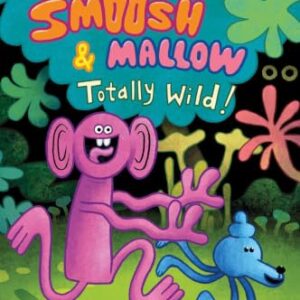 Totally Wild!: Ready-to-Read Level 2 (Smoosh and Mallow)