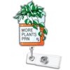 TPLUSHT Cute Nurse Badge Reel More Plants PRN Retractable ID Badge Holder with 360° Rotating Alligator Clip, Funny Acrylic Nurse Accessories for Work, Medical Gift for Nursing Students, CNA, LPN