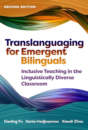 Translanguaging for Emergent Bilinguals: Inclusive Teaching in the Linguistically Diverse Classroom (Language and Literacy Series)