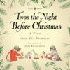 Twas the Night Before Christmas - A Visit from St. Nicholas - Illustrated by Jessie Willcox Smith: With an Introductory Chapter by Clarence Cook