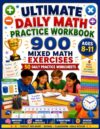 Ultimate Daily Math Practice Workbook: 900 Mixed Math Exercises Featuring Addition, Subtraction, Multiplication, Division, Word Problems & Daily Math Fluency Practice for Ages 8–11