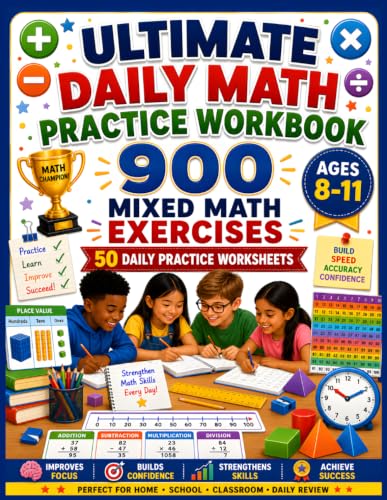 Ultimate Daily Math Practice Workbook: 900 Mixed Math Exercises Featuring Addition, Subtraction, Multiplication, Division, Word Problems & Daily Math Fluency Practice for Ages 8–11