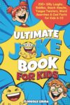ULTIMATE JOKE BOOK FOR KIDS: 200+ Silly Laughs, Riddles, Knock-Knocks, Tongue Twisters, Word Searches & Cool Facts for Kids 6 –10 (ULTIMATE KIDS SERIES)