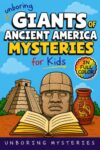 Unboring Giants of Ancient America Mysteries for Kids: Funny, Fascinating Guide to the Strangest True Giants of Ancient America Mysteries, Hidden Clues, ... for Classrooms and Homeschoolers Book 12)