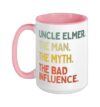 Uncle Elmer Quote The Man The Myth The Bad Influence Funny Ceramic Mug, Pink/White, 15oz